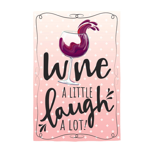 Wine a Little, Laugh a Lot Applique House Flag